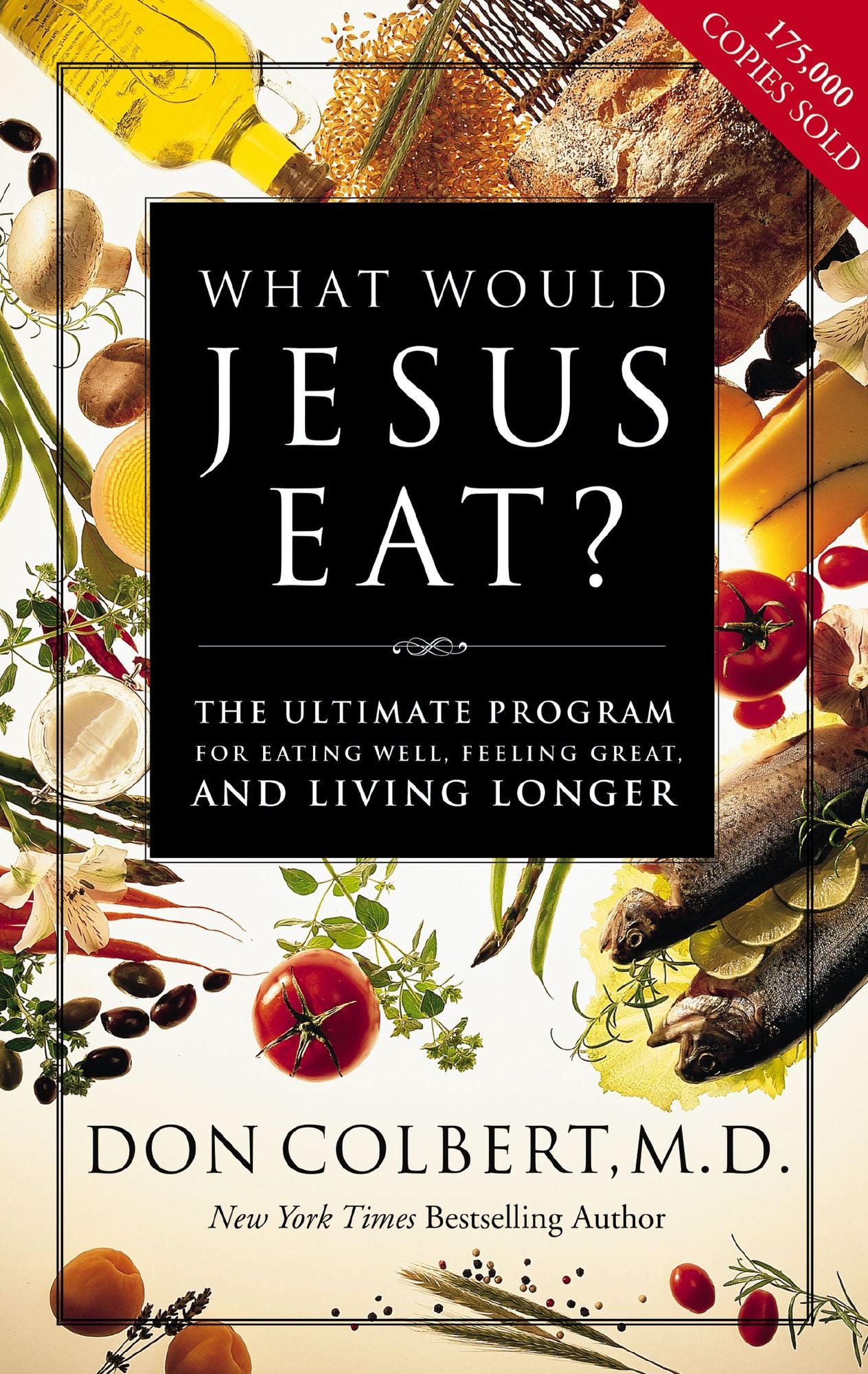 What Would Jesus Eat?: The Ultimate Program for Eating Well, Feeling Great, and Living Longer