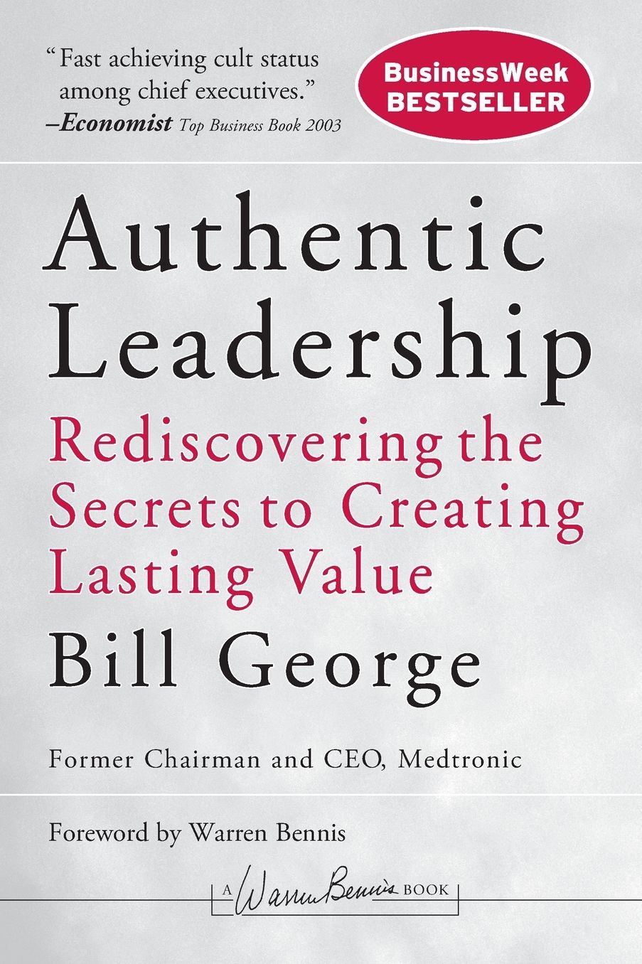 Authentic Leadership: Rediscovering the Secrets to Creating Lasting Value