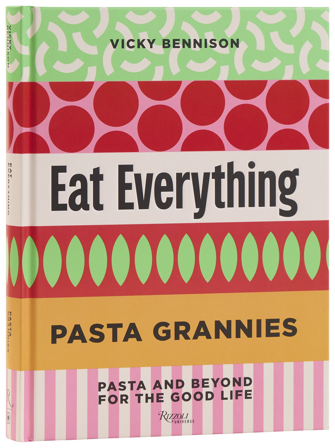 Pasta Grannies: Eat Everything: Pasta and Beyond For the Good Life