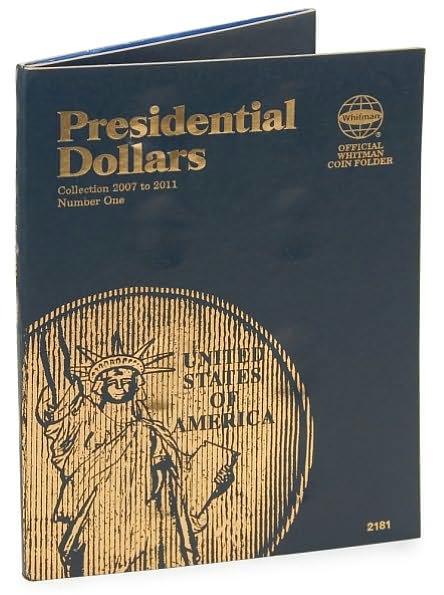 Official Whitman® Coin Folder - Presidential Dollars Collection #1: 2007-2011 (Single Mint): Volume 1