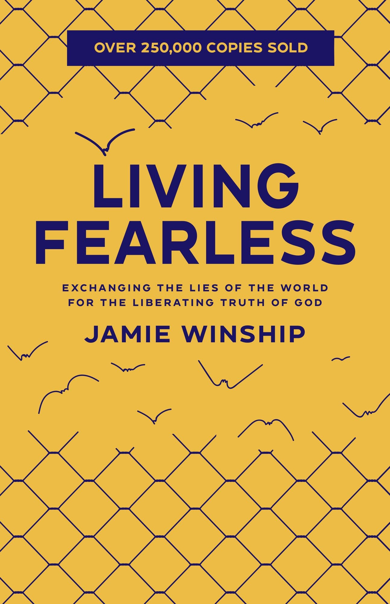Living Fearless: Exchanging the Lies of the World for the Liberating Truth of God