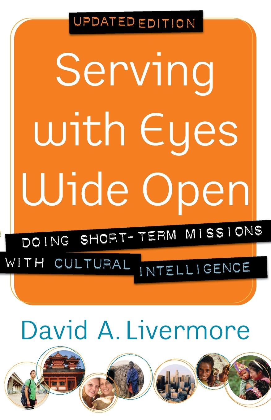 Serving with Eyes Wide Open: Doing Short-Term Missions with Cultural Intelligence