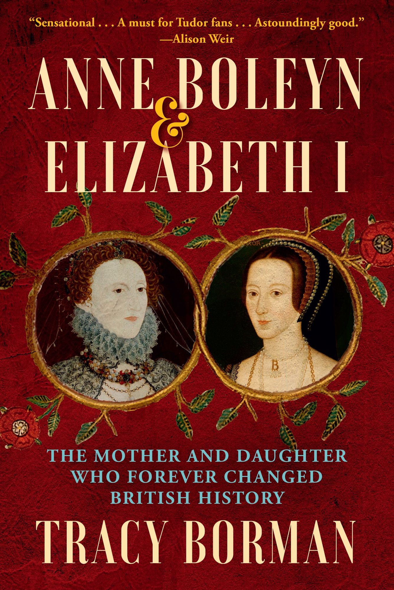 Anne Boleyn & Elizabeth I: The Mother and Daughter Who Forever Changed British History