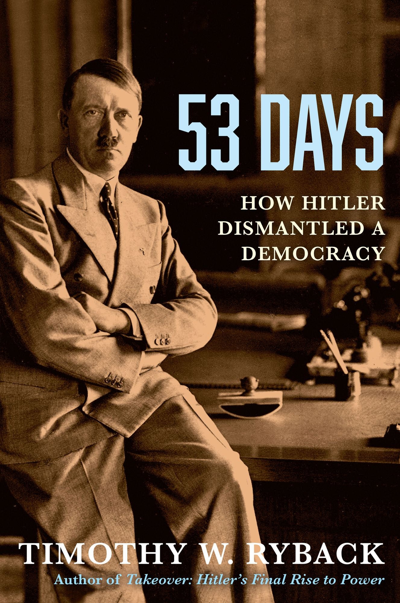 53 Days: How Hitler Dismantled a Democracy