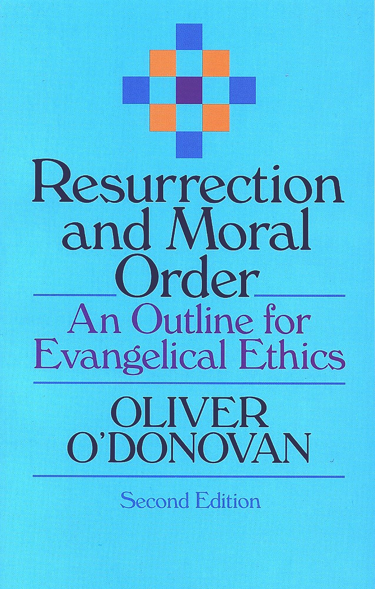 Resurrection and Moral Order: An Outline for Evangelical Ethics