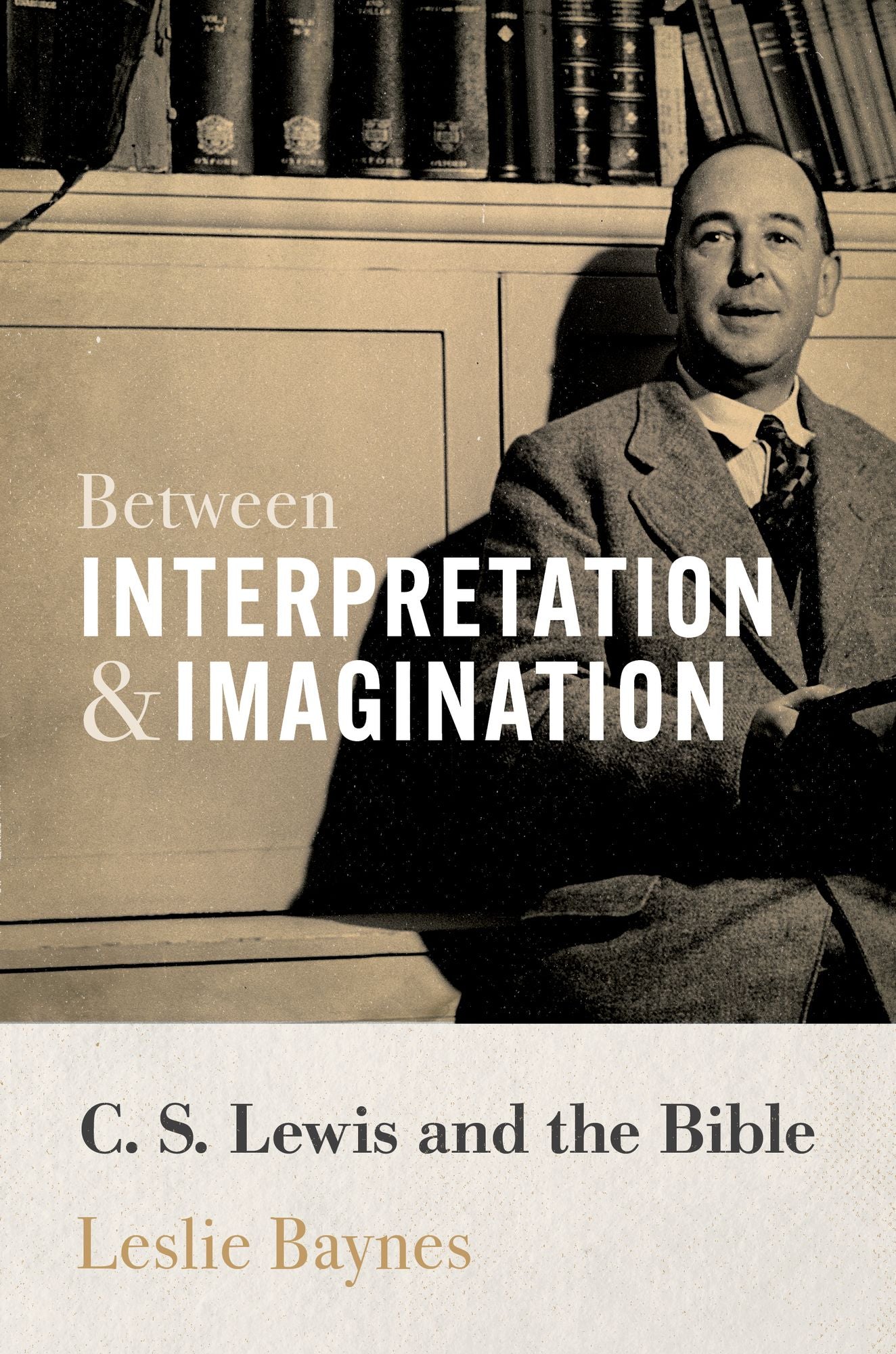 Between Interpretation and Imagination: C. S. Lewis and the Bible
