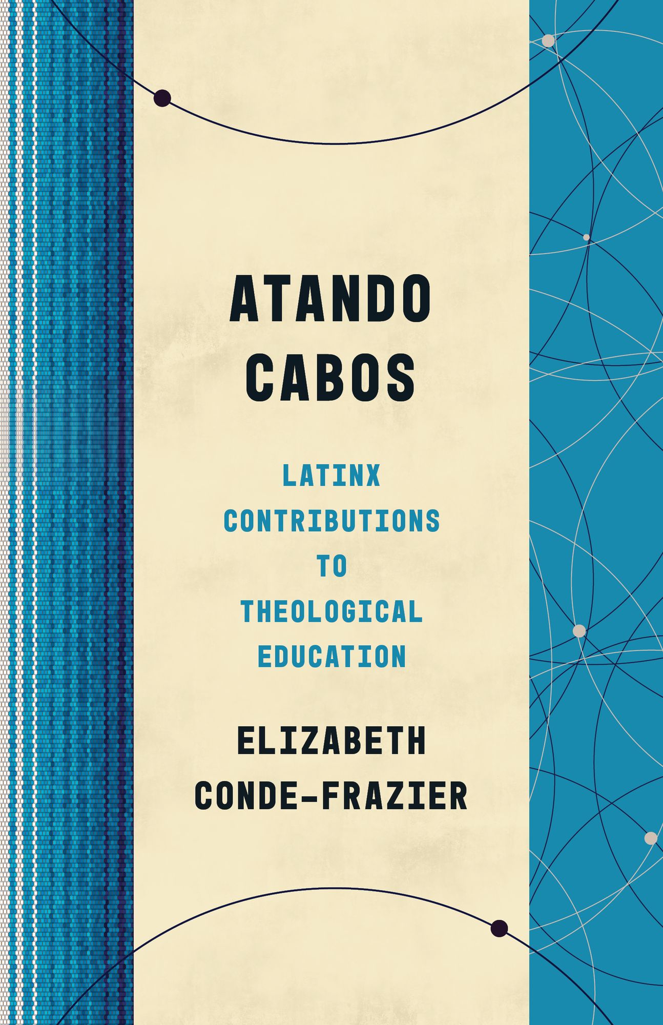 Atando Cabos: Latinx Contributions to Theological Education