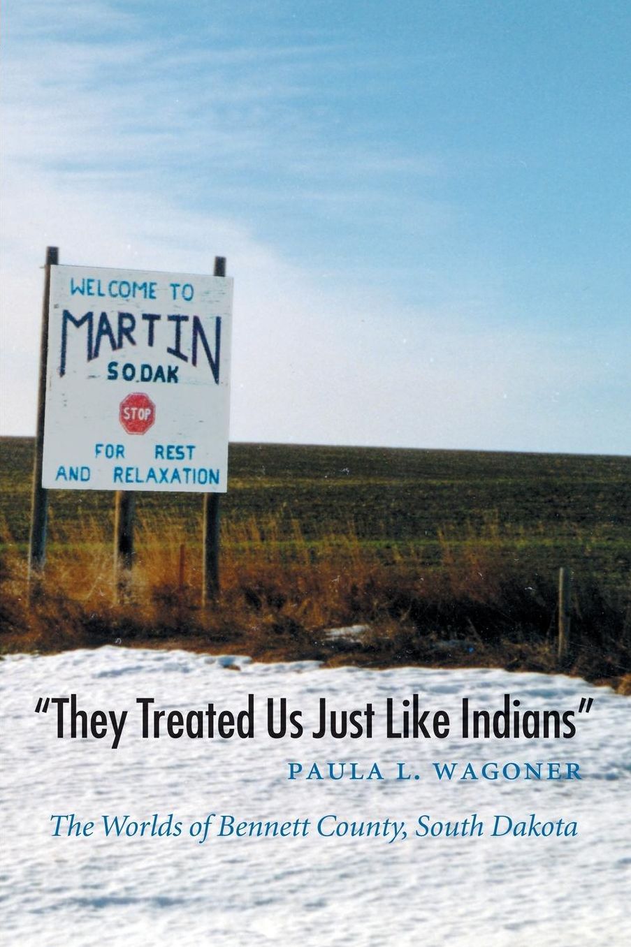"They Treated Us Just Like Indians": The Worlds of Bennett County, South Dakota