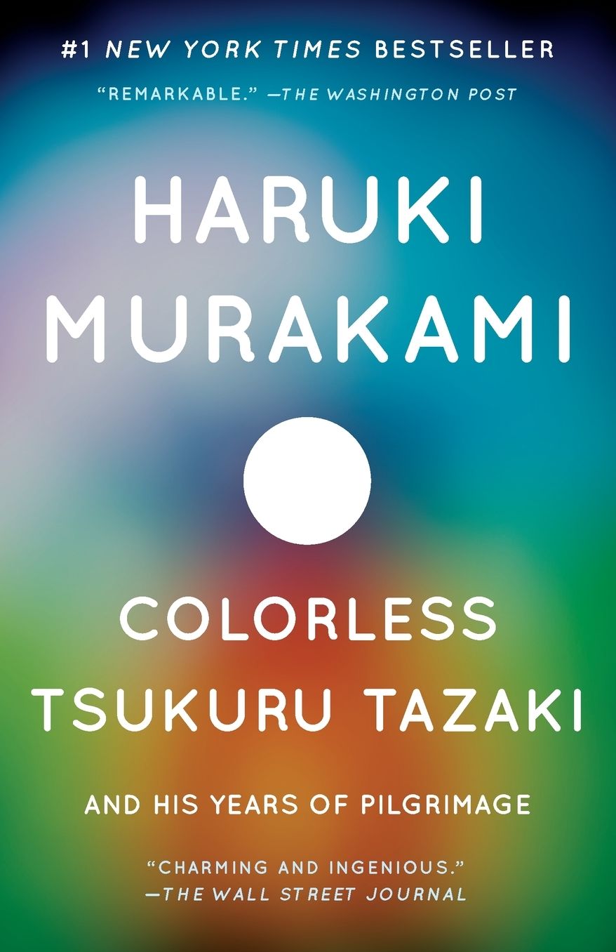 Colorless Tsukuru Tazaki and His Years of Pilgrimage: A Novel