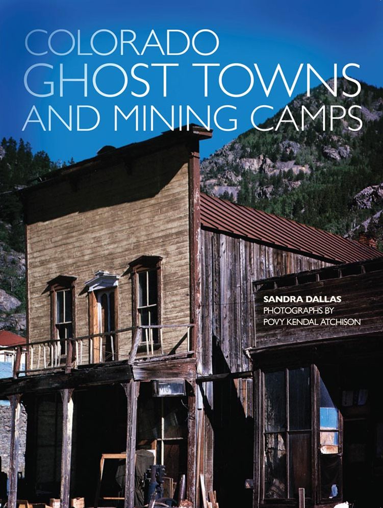 Colorado Ghost Towns and Mining Camps