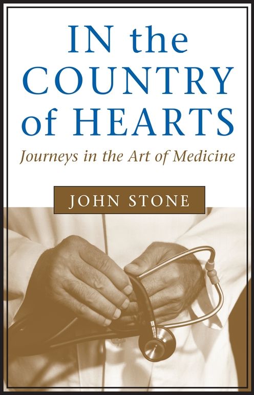 In the Country of Hearts: Journeys in the Art of Medicine