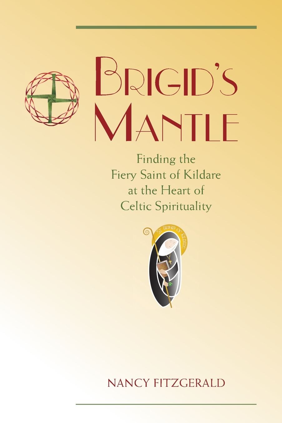 Brigid's Mantle: Finding the Fiery Saint of Kildare at the Heart of Celtic Spirituality