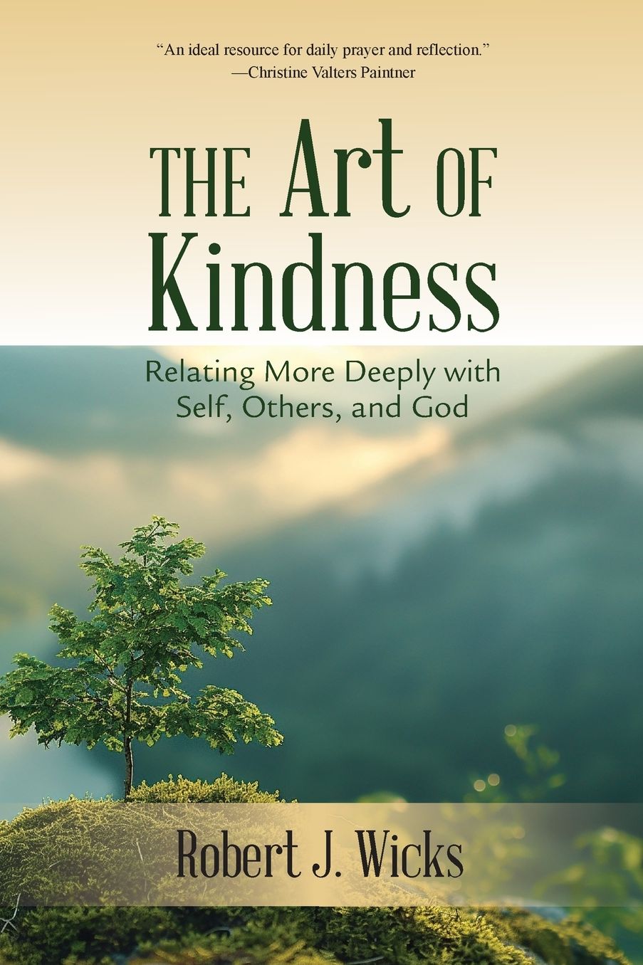 The Art of Kindness: Relating More Deeply with Self, Others, and God