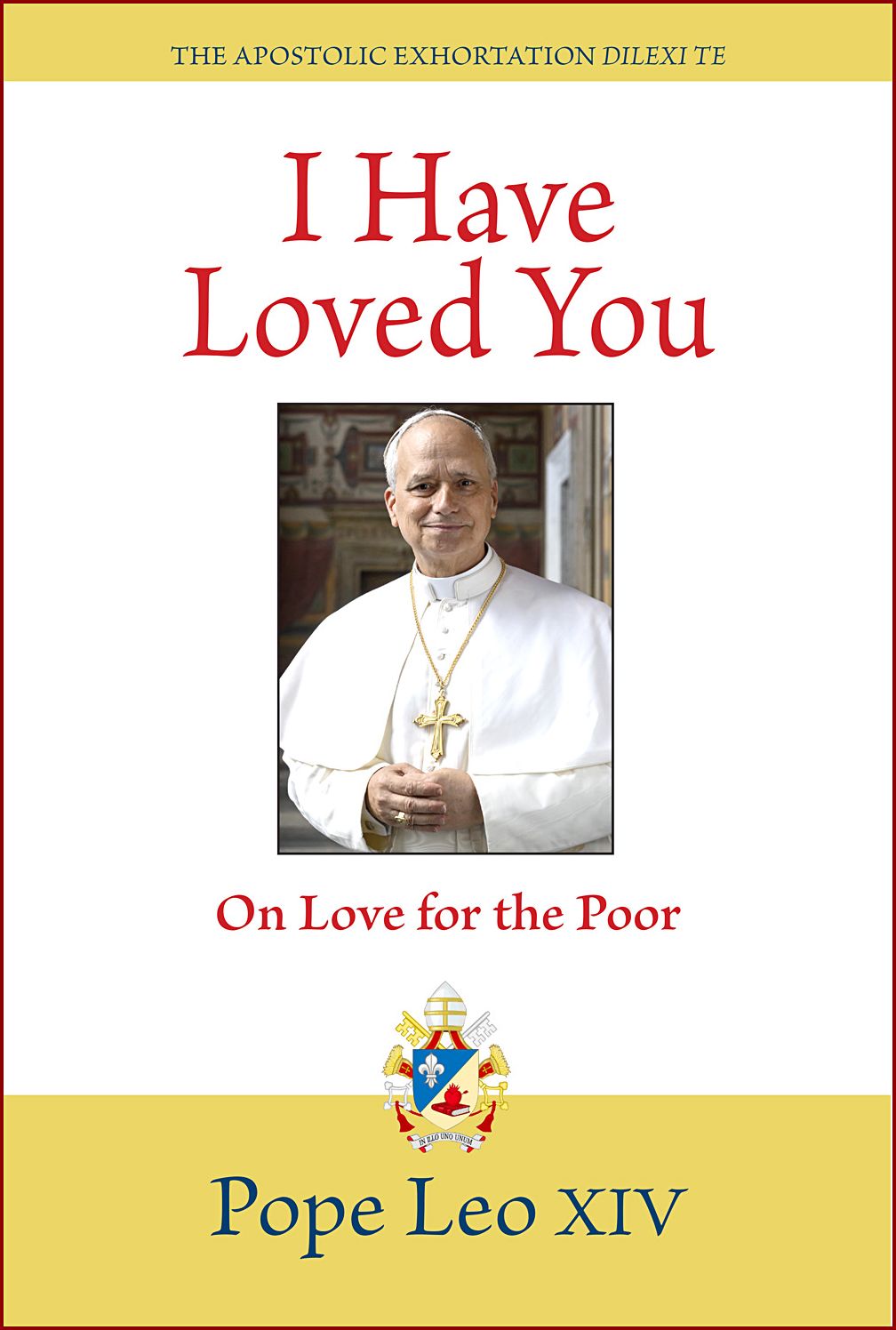 I Have Loved You: Dilexi Te: On Love for the Poor