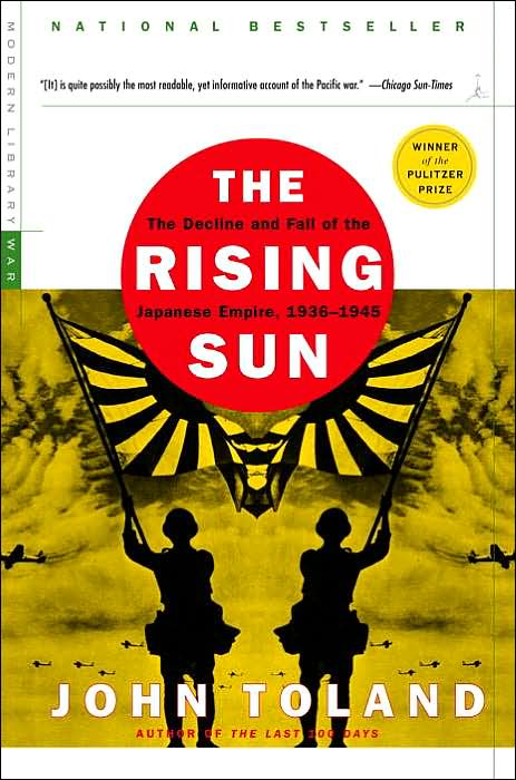 The Rising Sun: The Decline and Fall of the Japanese Empire, 1936-1945 (Pulitzer Prize Winner)