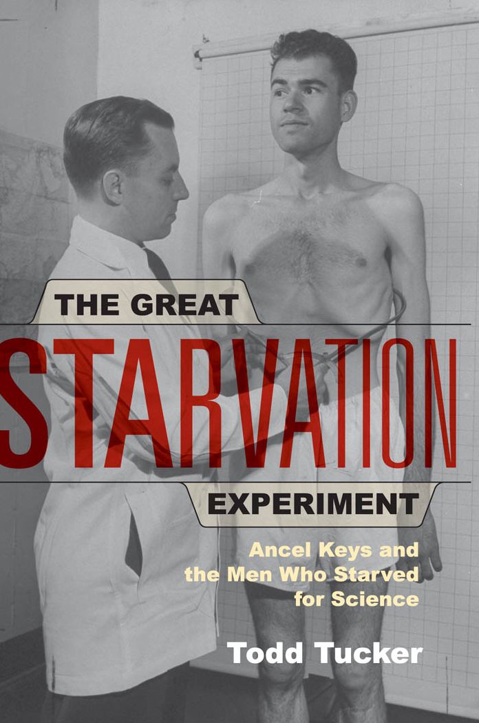 The Great Starvation Experiment: Ancel Keys and the Men Who Starved for Science
