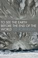 To See the Earth Before the End of the World