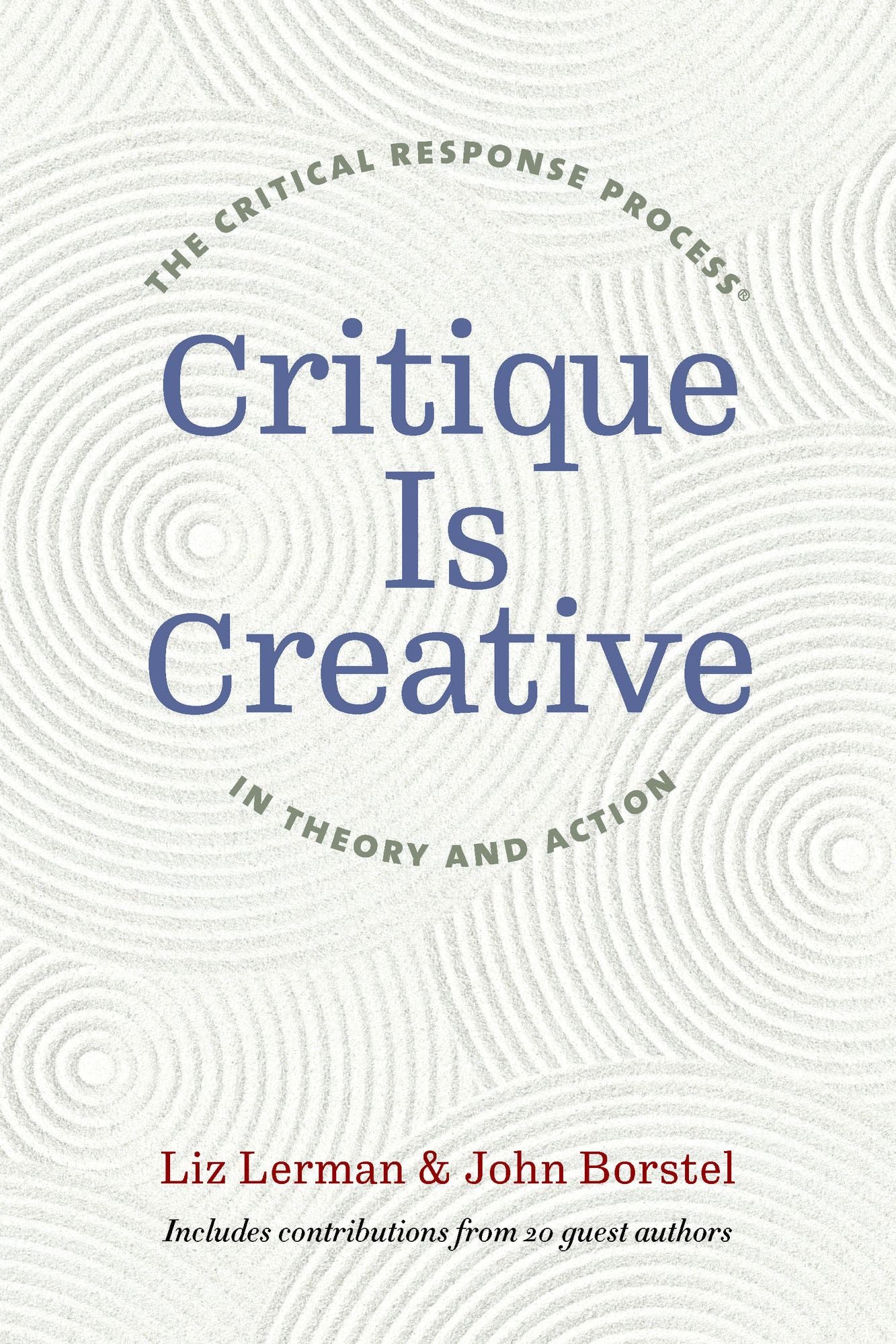 Critique Is Creative: The Critical Response Process in Theory and Action