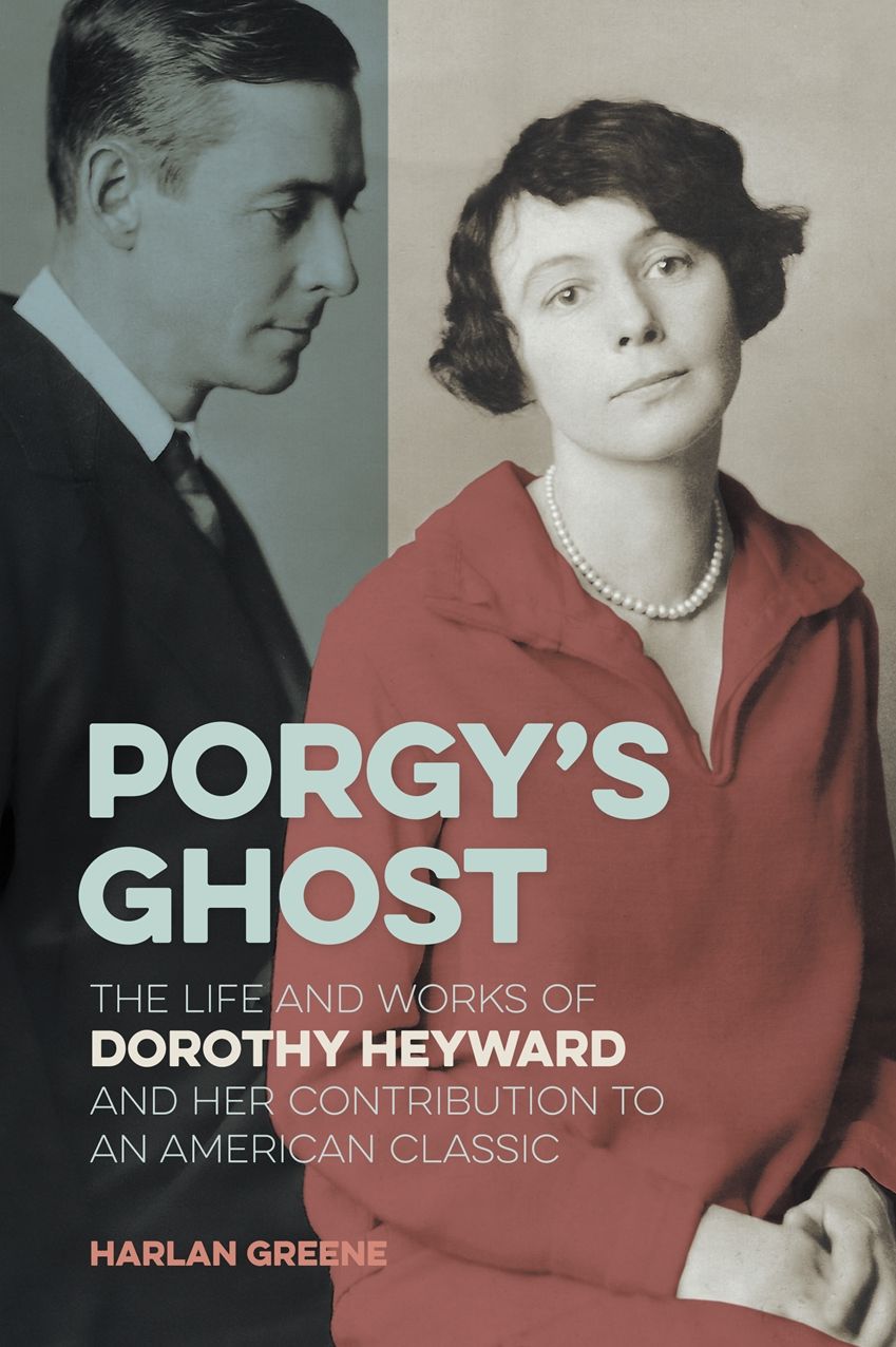 Porgy's Ghost: The Life and Works of Dorothy Heyward and Her Contribution to an American Classic