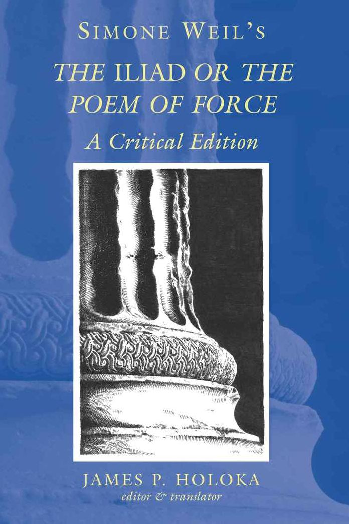 Simone Weil's The «Iliad» or the Poem of Force: A Critical Edition
