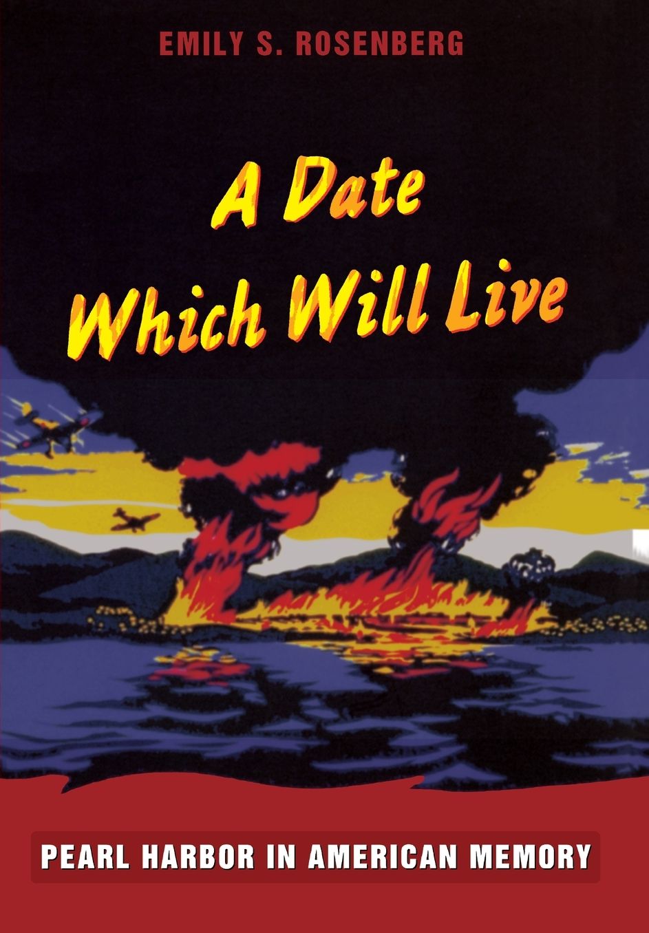 A Date Which Will Live: Pearl Harbor in American Memory