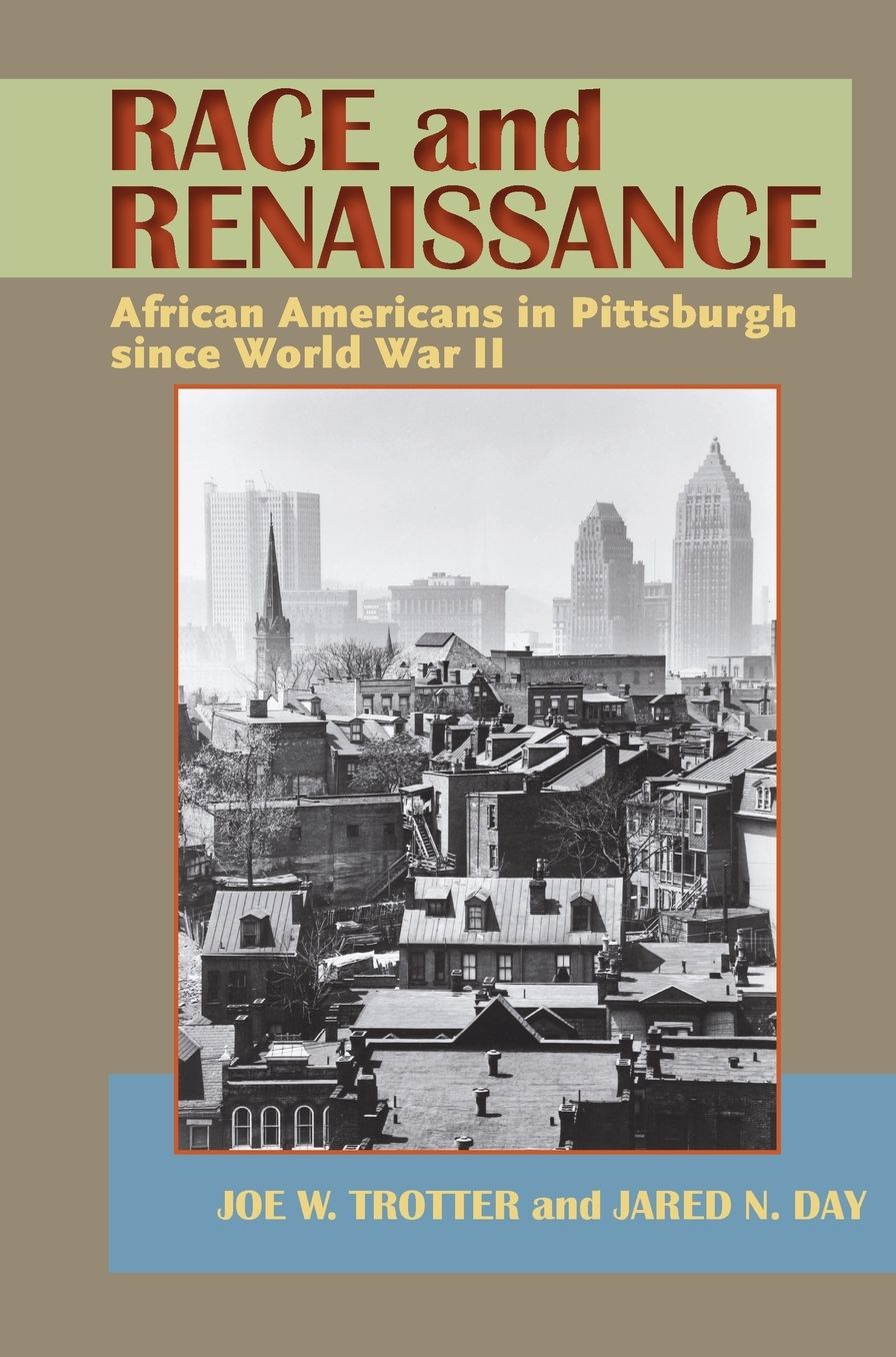 Race and Renaissance: African Americans in Pittsburgh since World War II