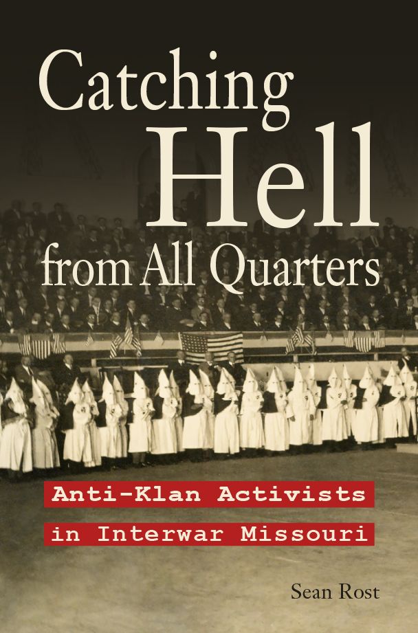 Catching Hell from All Quarters: Anti-Klan Activists in Interwar Missouri
