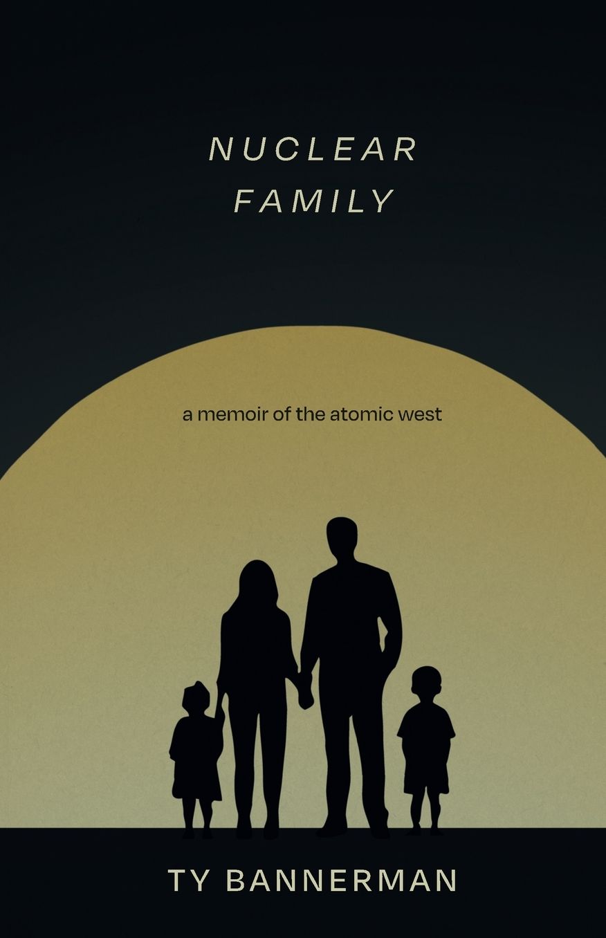 Nuclear Family: A Memoir of the Atomic West