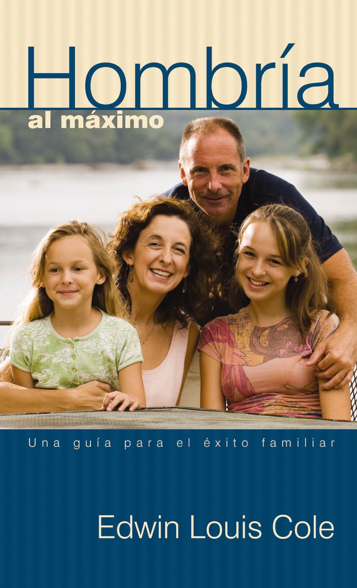 Hombría al máximo: Una guía para el éxito familiar