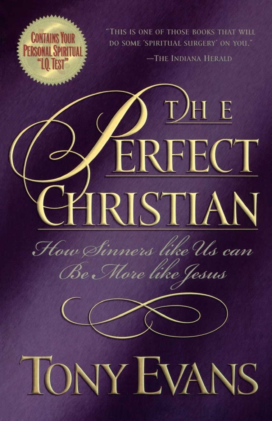 The Perfect Christian: How Sinners Like Us Can Be More Like Jesus