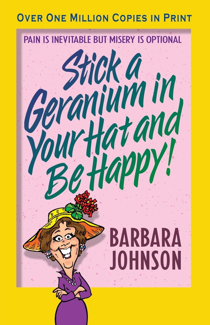 Stick a Geranium in Your Hat and Be Happy: Pain is Inevitable but Misery is Optional