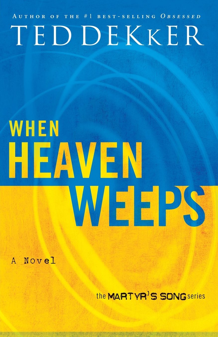 When Heaven Weeps (Martyr's Song Series #2)