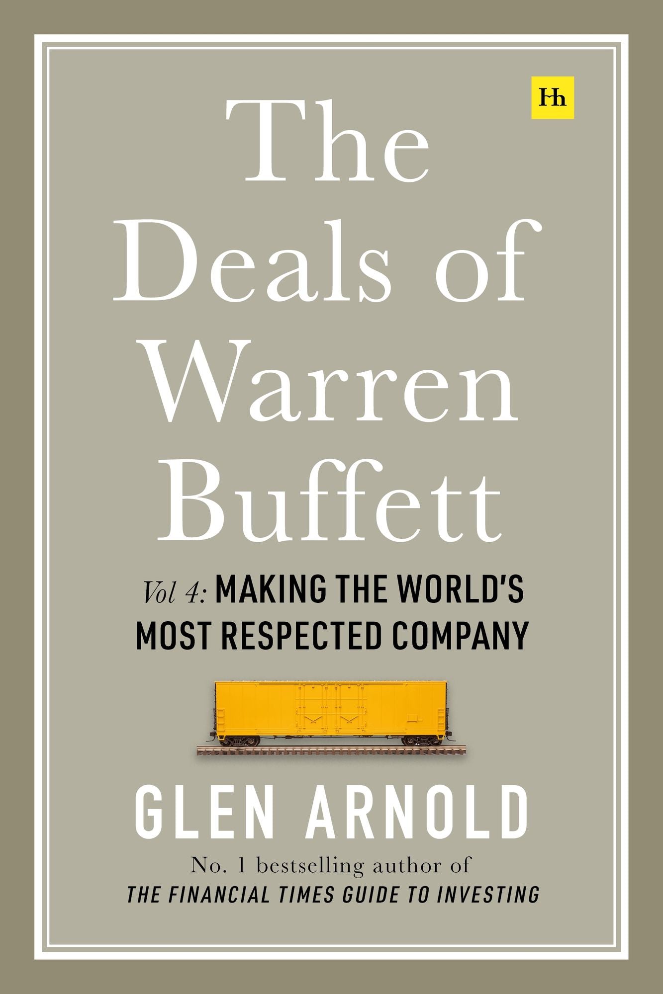 The Deals of Warren Buffett Volume 4: Making the World's Most Respected Company