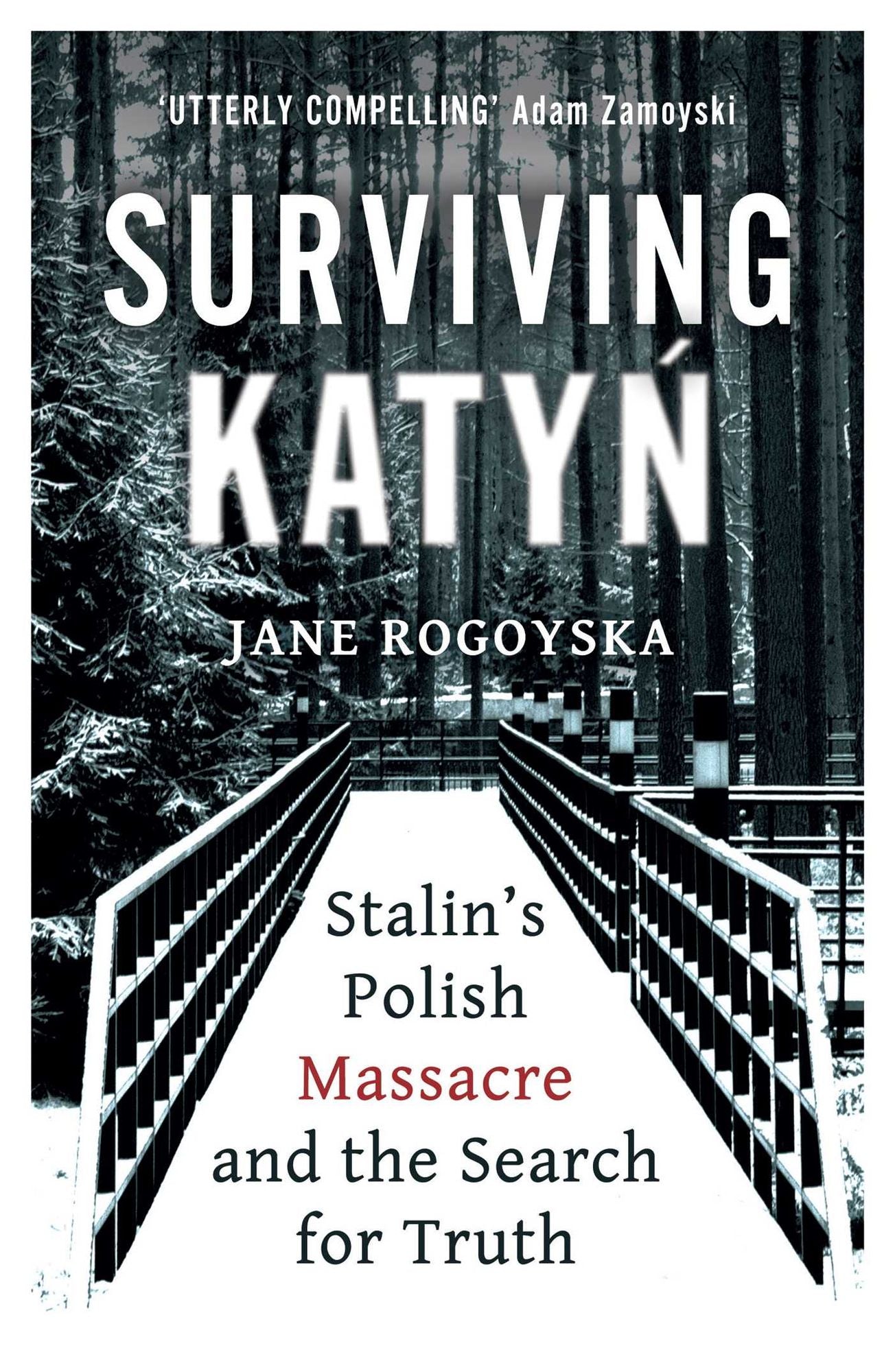 Surviving Katyn: Stalin's Polish Massacre and the Search for Truth