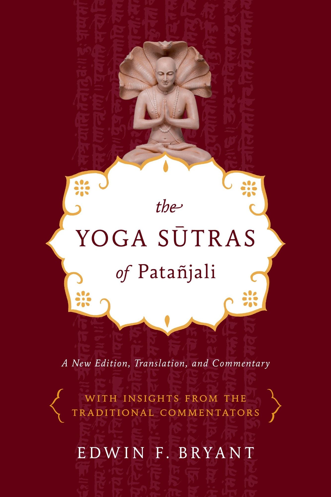 The Yoga Sutras of Patañjali: A New Edition, Translation, and Commentary