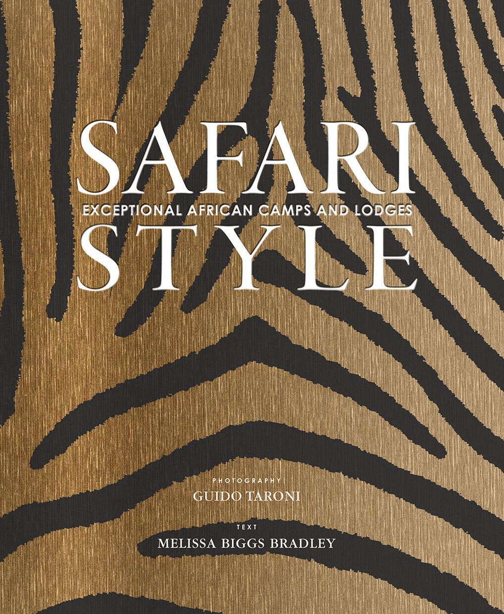 Safari Style: Exceptional African Camps and Lodges - Stunning photographic volume showcasing the interior décor of Africa's foremost luxury and eco-safari lodges