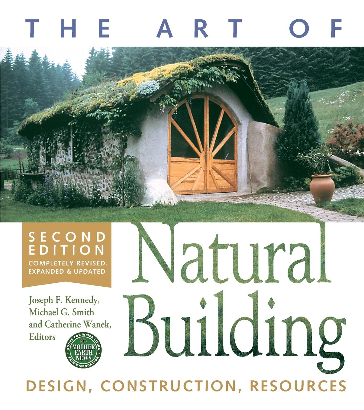 The Art of Natural Building-Second Edition-Completely Revised, Expanded and Updated: Design, Construction, Resources