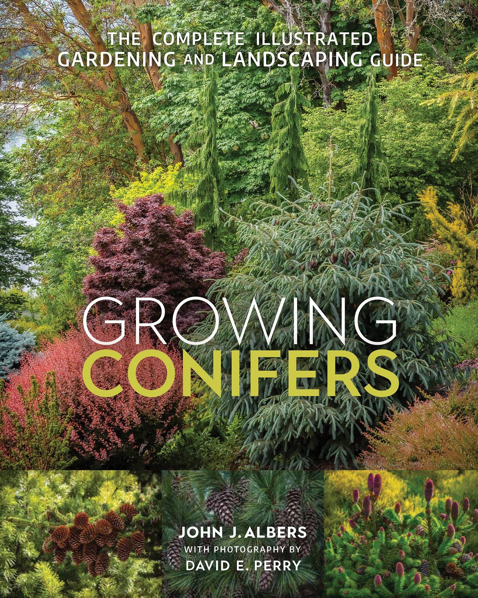 Growing Conifers: The Complete Illustrated Gardening and Landscaping Guide
