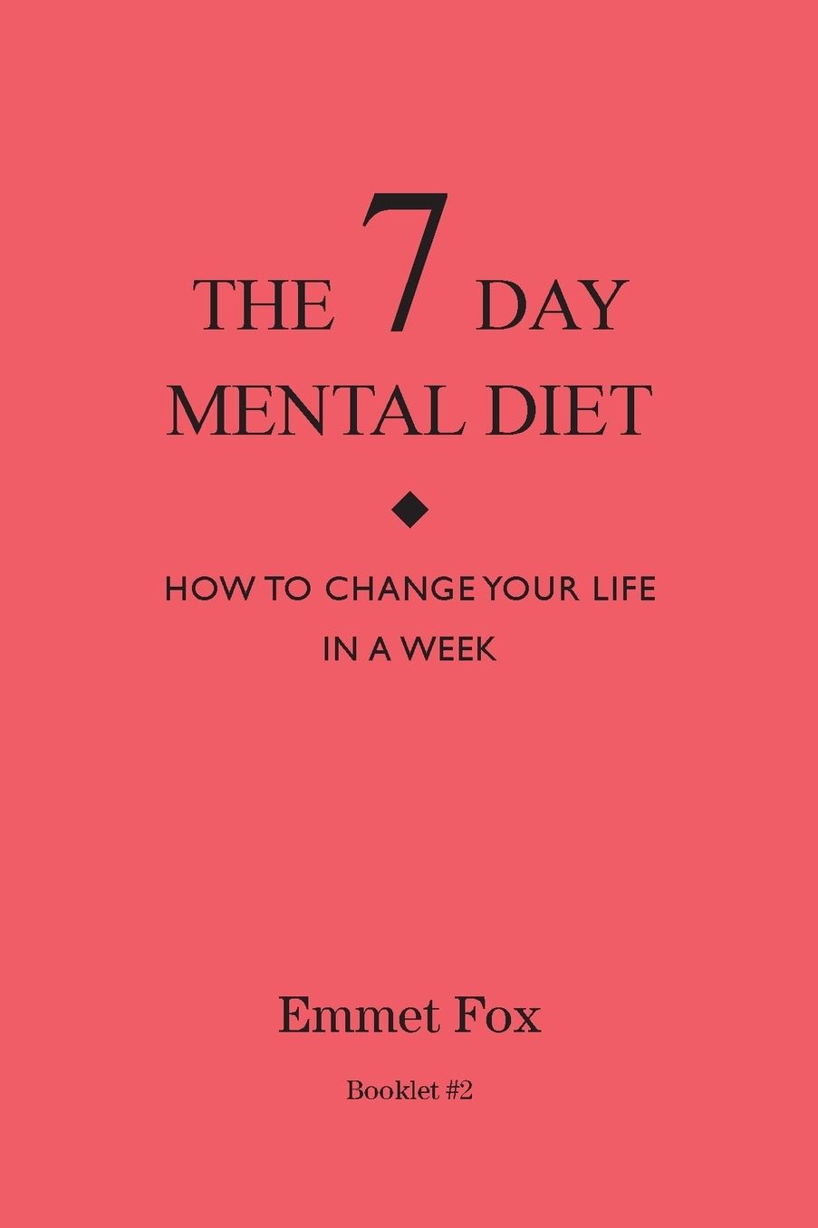 THE SEVEN DAY MENTAL DIET (02): How to Change Your Life in a Week
