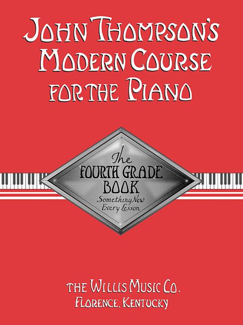 John Thompson's Modern Course for the Piano - Fourth Grade: Perfect for Beginners Who Started with Teaching Little Fingers!