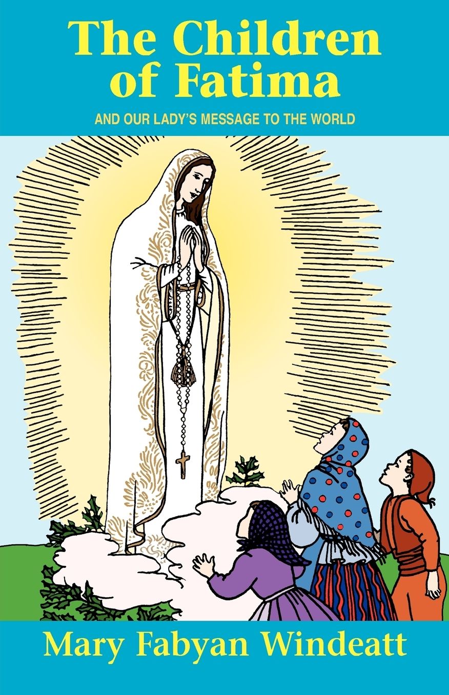 The Children Of Fatima: And Our Lady's Message to the World