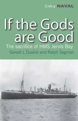 If The Gods Are Good: The Sacrifice Of HMS Jervis Bay