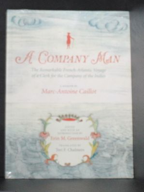 A Company Man: The Remarkable French-Atlantic Voyage of a Clerk for the Company of the Indies [HC]