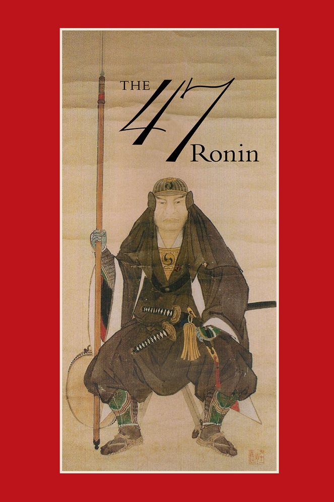 47: The True Story of the Vendetta of the 47 Ronin from Akô
