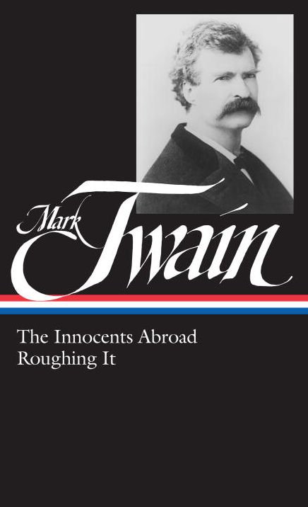 Mark Twain: The Innocents Abroad, Roughing It (LOA #21)