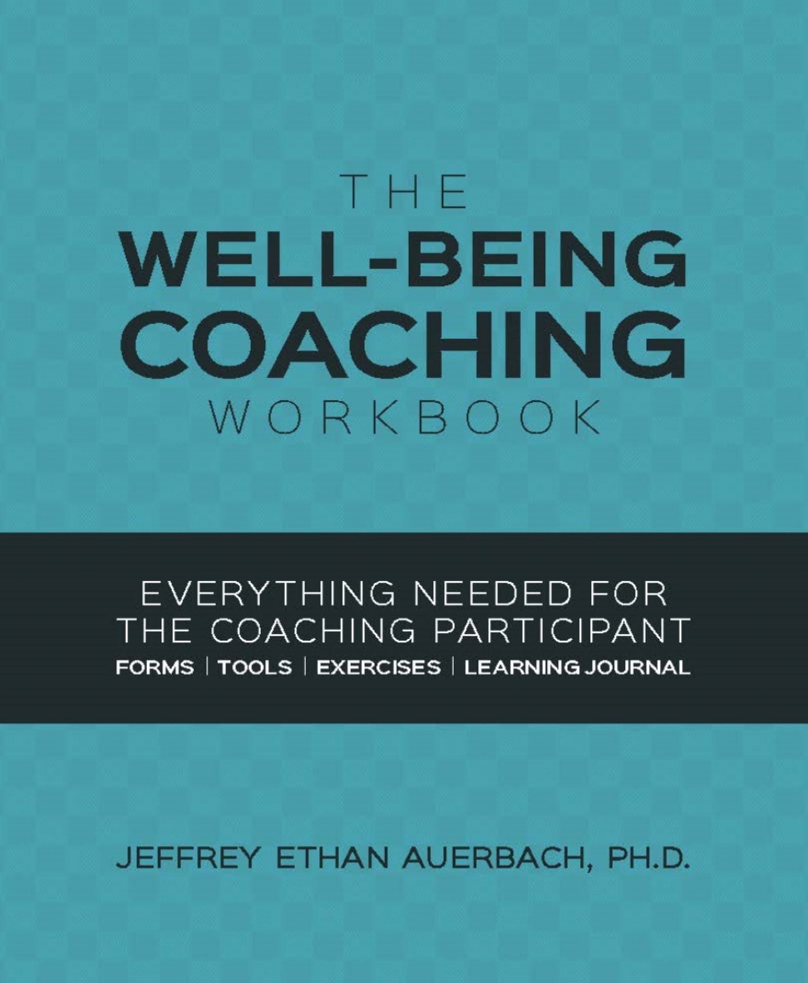 Well-Being Coaching Workbook: Everything Needed for the Coaching Participant