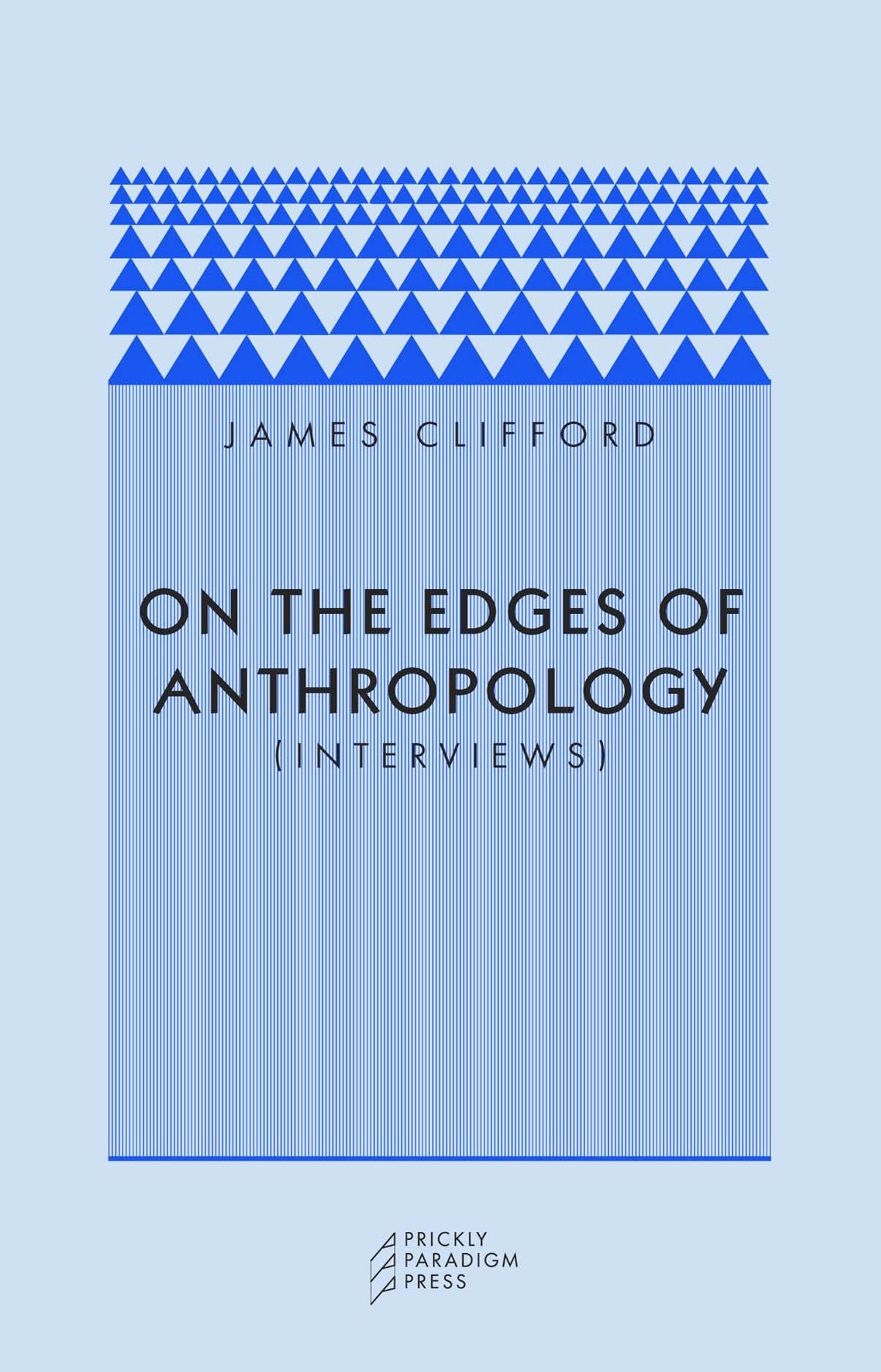 On the Edges of Anthropology: Interviews