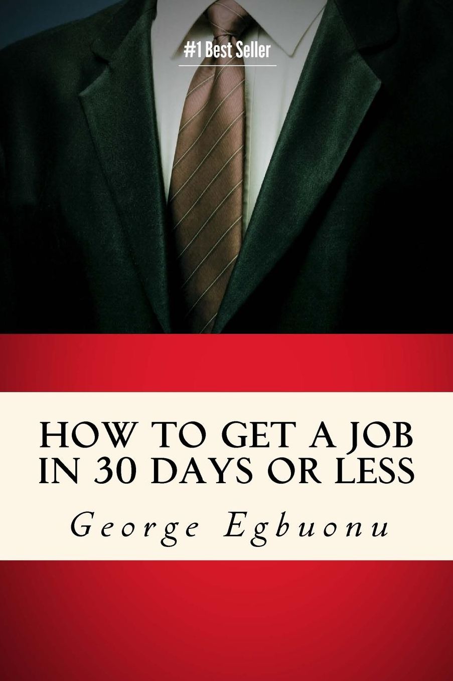 How To Get A Job In 30 Days Or Less: Discover Insider Hiring Secrets On Applying & Interviewing For Any Job And Job Getting Tips & Strategies To Find The Job You Desire