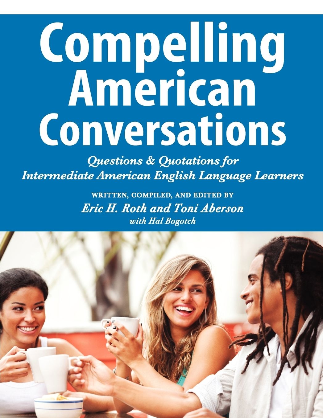 Compelling American Conversations: Questions and Quotations for Intermediate American English Language Learners