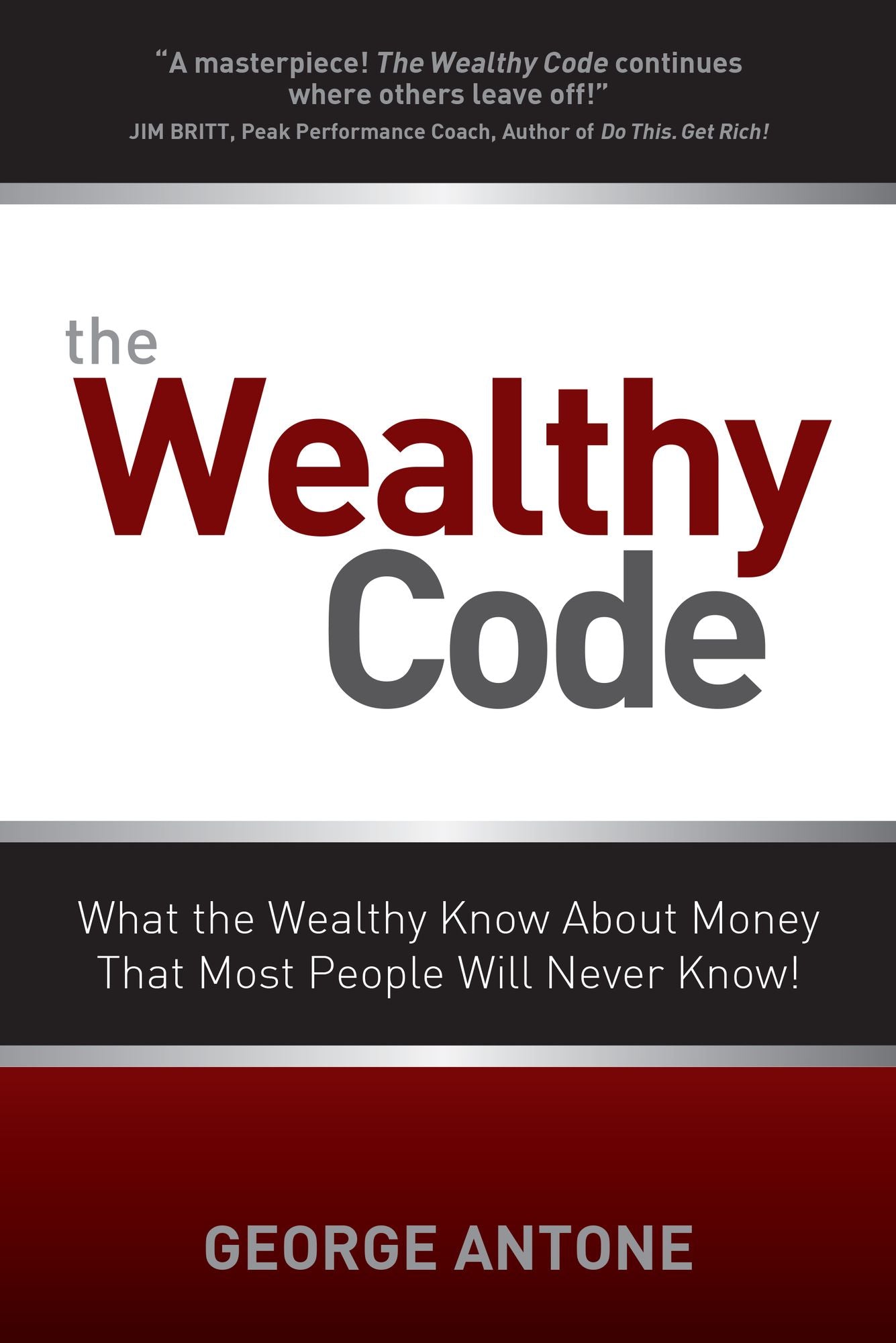 The Wealthy Code: What the Wealthy Know about Money That Most People Will Never Know!